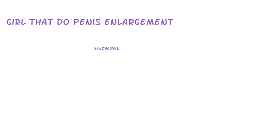 Girl That Do Penis Enlargement