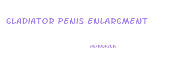 Gladiator Penis Enlargment