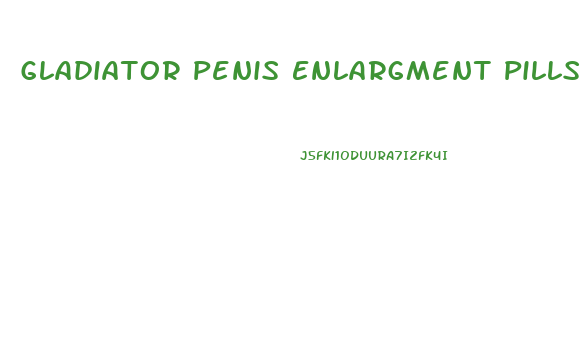 Gladiator Penis Enlargment Pills