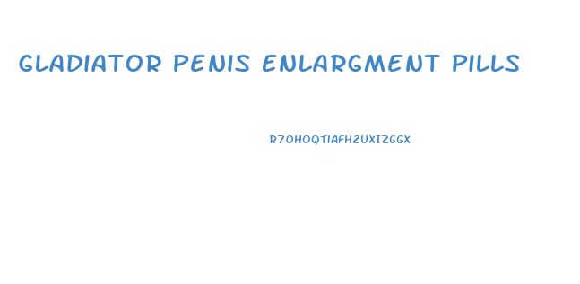 Gladiator Penis Enlargment Pills