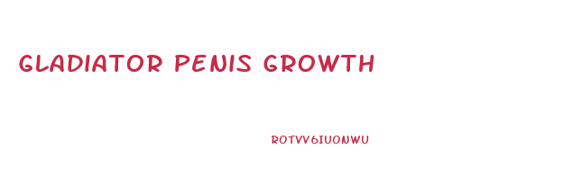 Gladiator Penis Growth