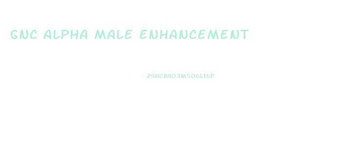 Gnc Alpha Male Enhancement