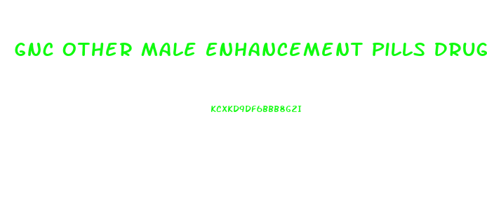 Gnc Other Male Enhancement Pills Drug Interaction Safety