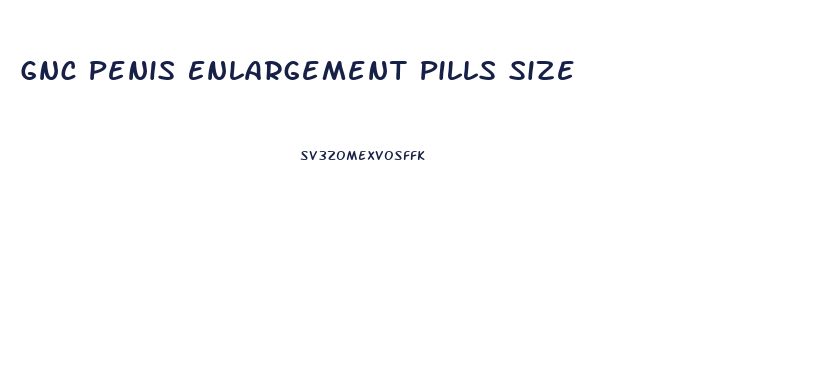 Gnc Penis Enlargement Pills Size