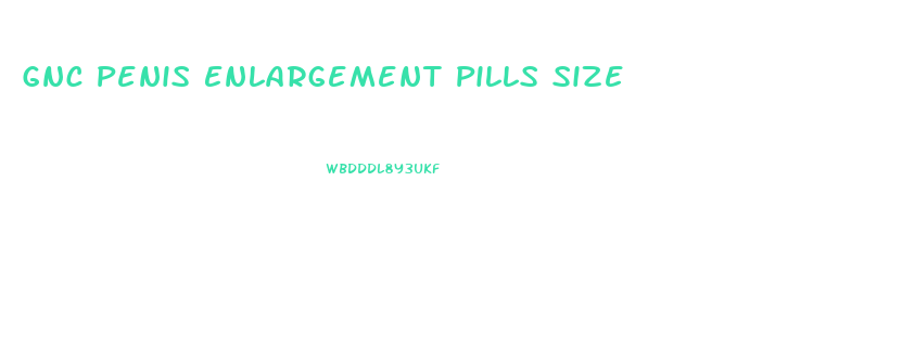 Gnc Penis Enlargement Pills Size