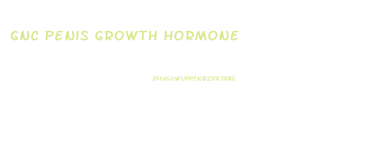 Gnc Penis Growth Hormone