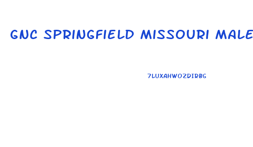 Gnc Springfield Missouri Male Enhancement