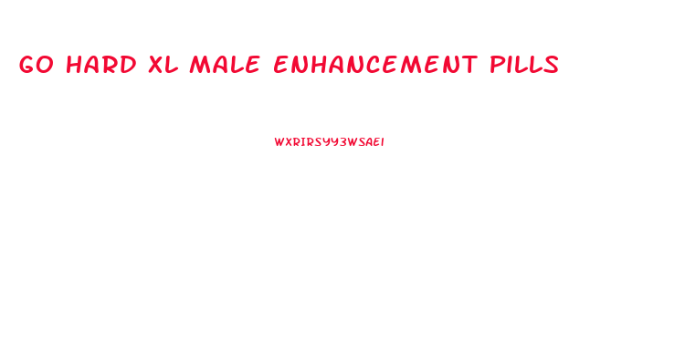 Go Hard Xl Male Enhancement Pills