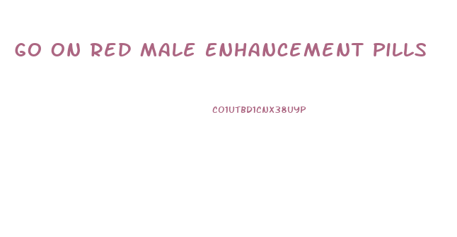 Go On Red Male Enhancement Pills
