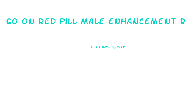 Go On Red Pill Male Enhancement Reviews