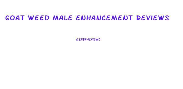 Goat Weed Male Enhancement Reviews