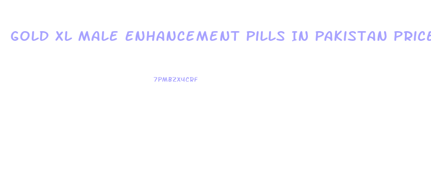 Gold Xl Male Enhancement Pills In Pakistan Price