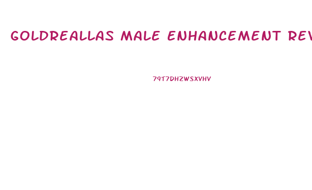 Goldreallas Male Enhancement Reviews