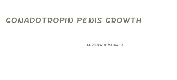 Gonadotropin Penis Growth