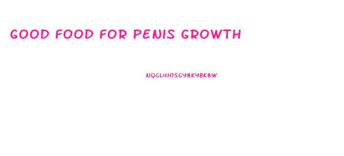 Good Food For Penis Growth