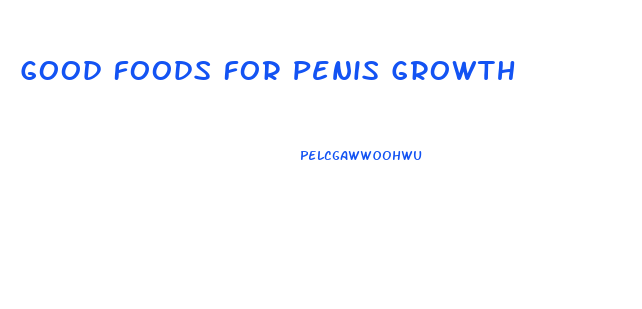 Good Foods For Penis Growth