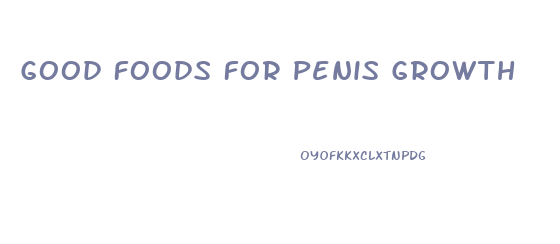 Good Foods For Penis Growth