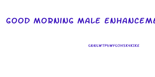 Good Morning Male Enhancement