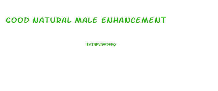 Good Natural Male Enhancement