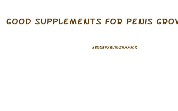 Good Supplements For Penis Growth Thunder Palace