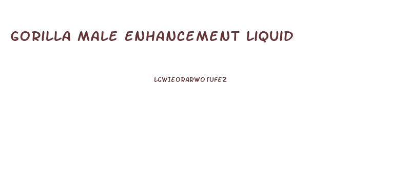 Gorilla Male Enhancement Liquid