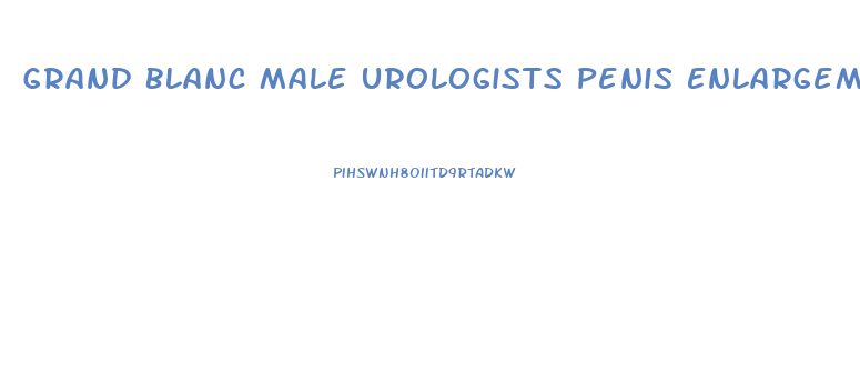 Grand Blanc Male Urologists Penis Enlargement