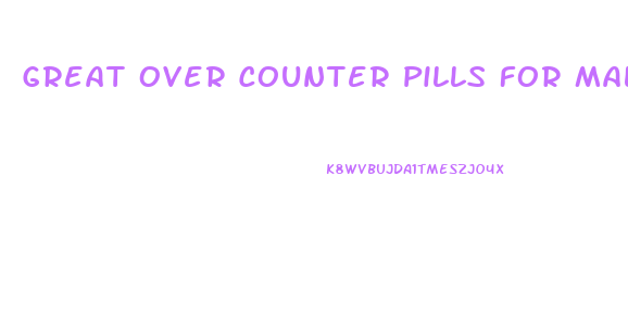 Great Over Counter Pills For Male Enhancement