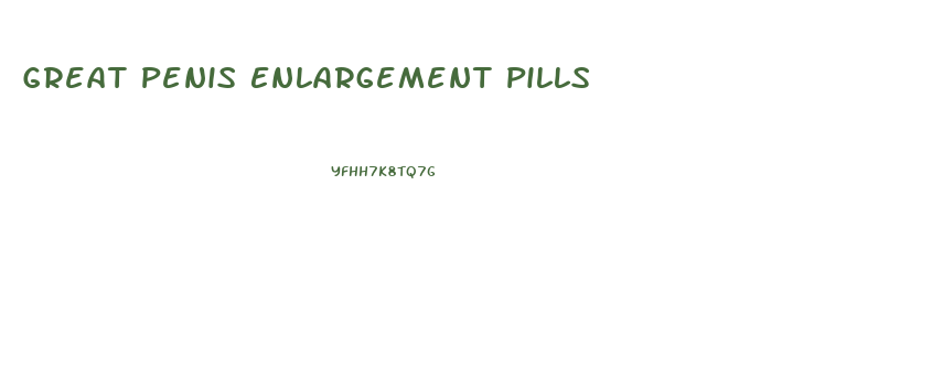 Great Penis Enlargement Pills