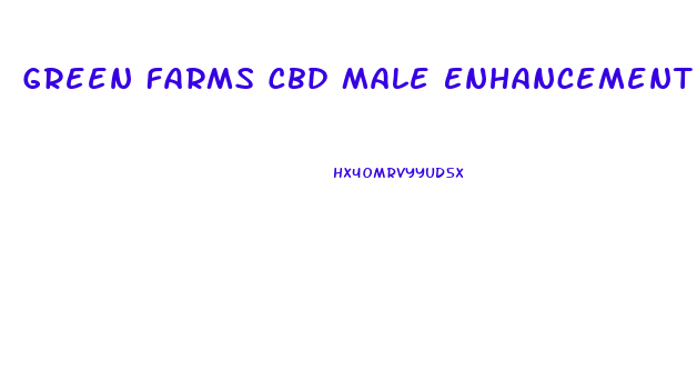 Green Farms Cbd Male Enhancement Gummies