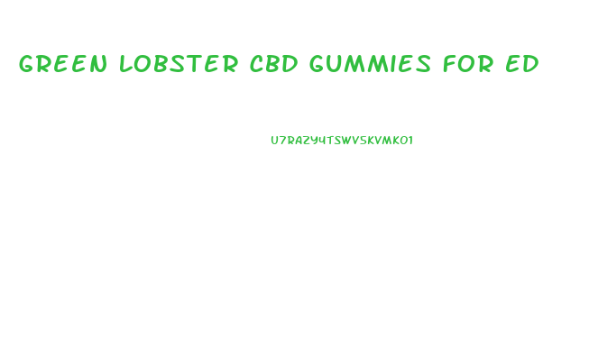 Green Lobster Cbd Gummies For Ed