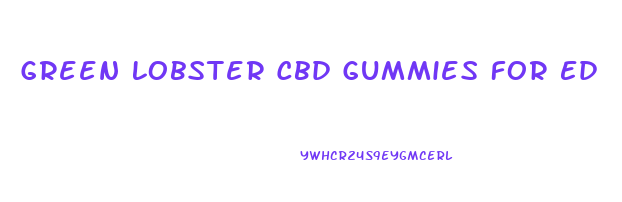 Green Lobster Cbd Gummies For Ed