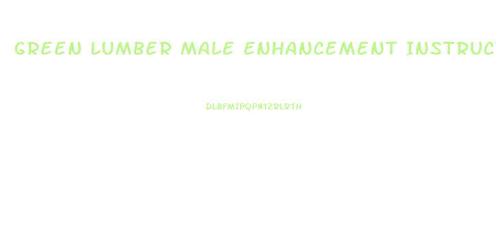 Green Lumber Male Enhancement Instructions Pdf