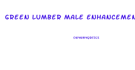Green Lumber Male Enhancement
