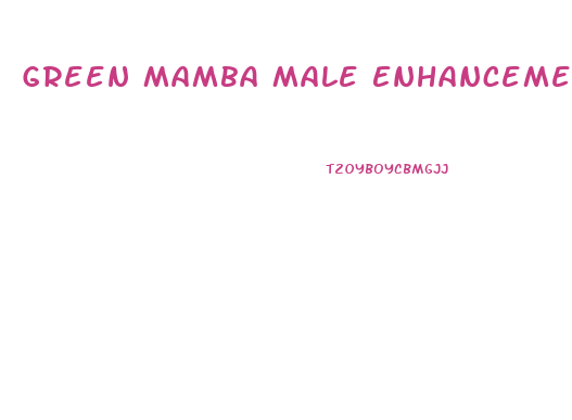 Green Mamba Male Enhancement Review