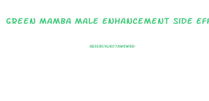 Green Mamba Male Enhancement Side Effects