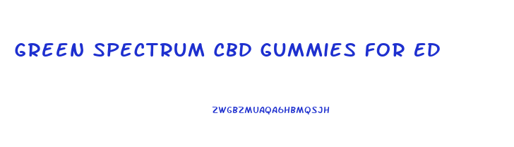 Green Spectrum Cbd Gummies For Ed