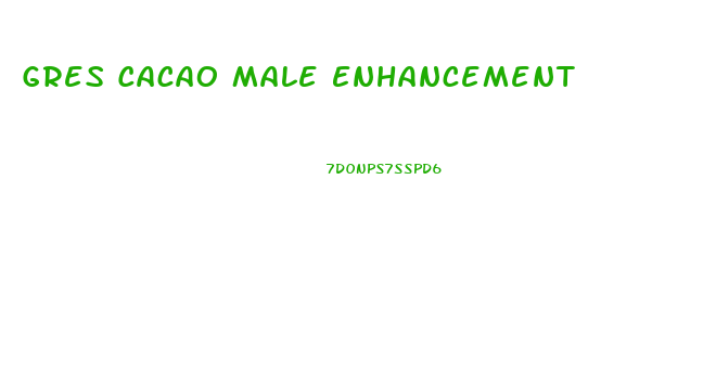 Gres Cacao Male Enhancement