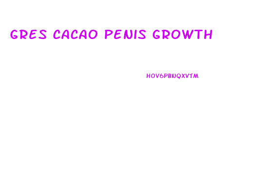 Gres Cacao Penis Growth