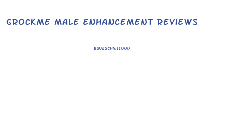 Grockme Male Enhancement Reviews