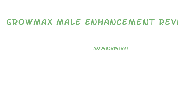 Growmax Male Enhancement Reviews
