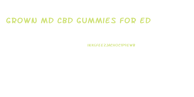 Grown Md Cbd Gummies For Ed