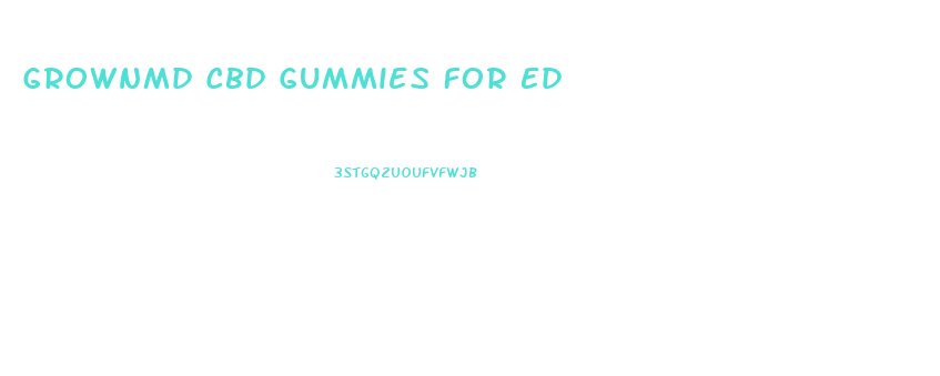 Grownmd Cbd Gummies For Ed