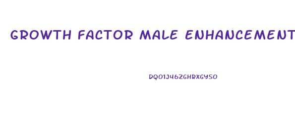Growth Factor Male Enhancement