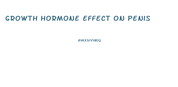 Growth Hormone Effect On Penis