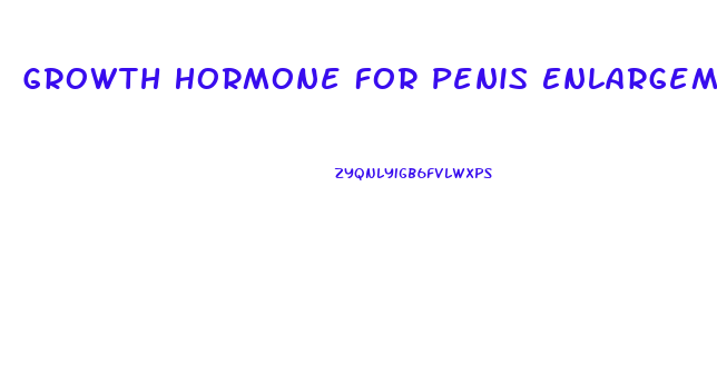 Growth Hormone For Penis Enlargement