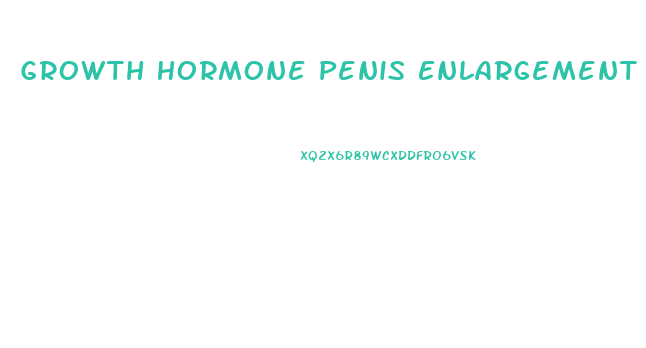 Growth Hormone Penis Enlargement