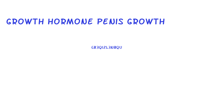 Growth Hormone Penis Growth