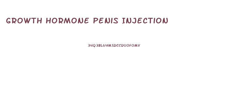 Growth Hormone Penis Injection