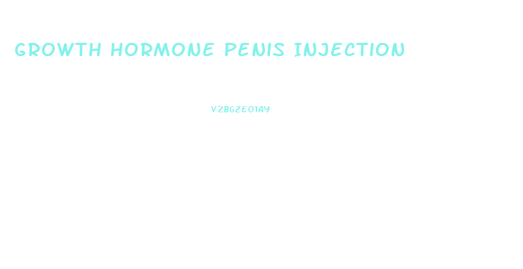 Growth Hormone Penis Injection