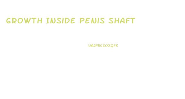 Growth Inside Penis Shaft